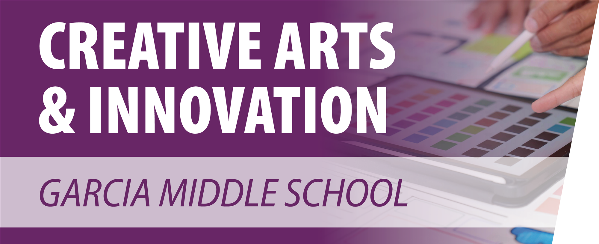 Creative Arts and Innovation program at Garcia Middle School